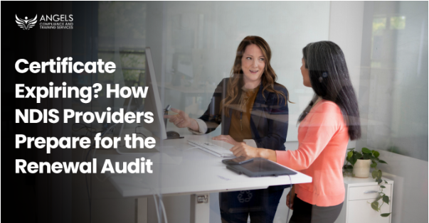 Certificate Expiring? How NDIS Providers Prepare for the Renewal Audit